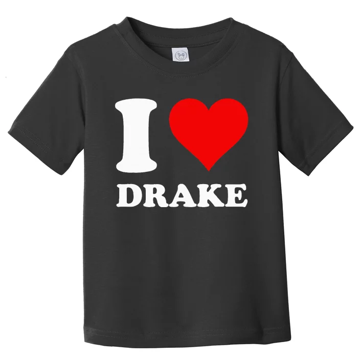 I Love Drake First Name Toddler T-Shirt