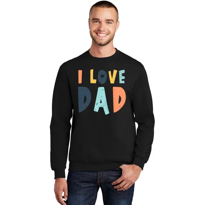 I Love Dad Retro Daddy Jokes From Daughter Son Wife Tall Sweatshirt