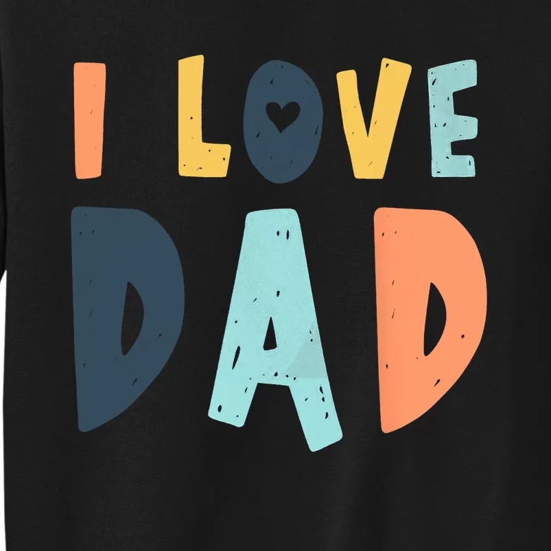 I Love Dad Retro Daddy Jokes From Daughter Son Wife Tall Sweatshirt