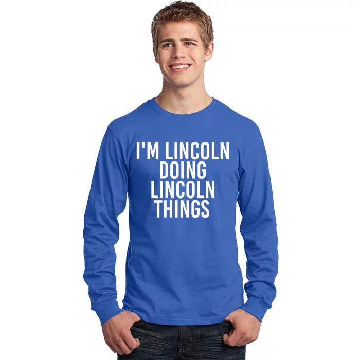 I'm Lincoln Doing Lincoln Things Funny Birthday Gift Idea Gift Tall Long Sleeve T-Shirt