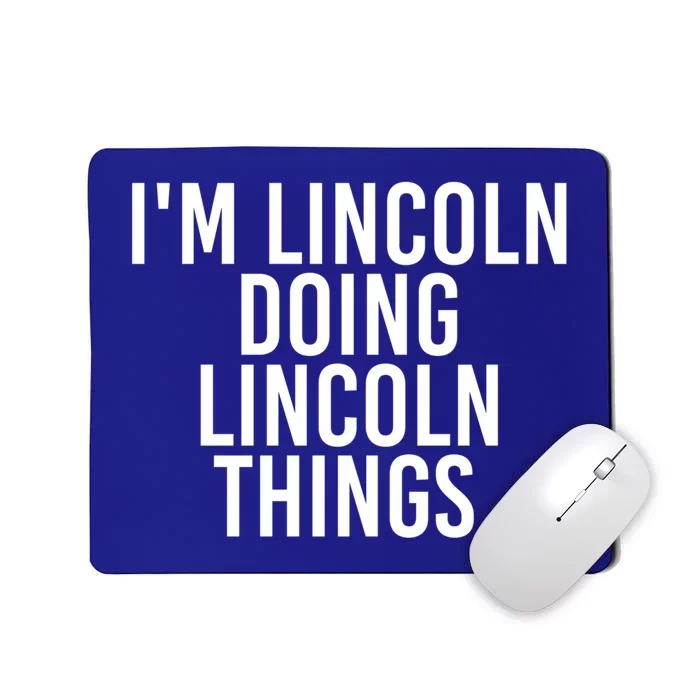 I'm Lincoln Doing Lincoln Things Funny Birthday Gift Idea Gift Mousepad