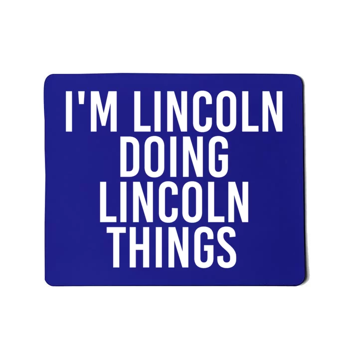 I'm Lincoln Doing Lincoln Things Funny Birthday Gift Idea Gift Mousepad