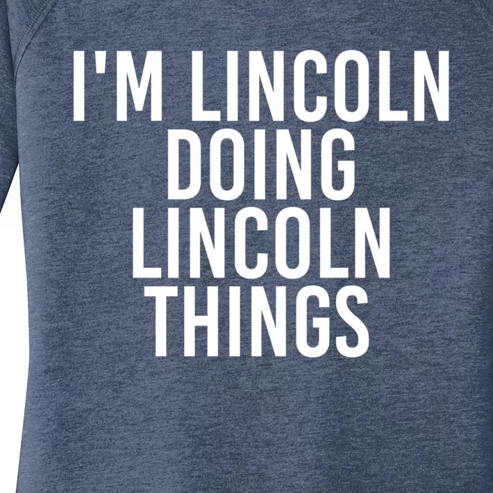 I'm Lincoln Doing Lincoln Things Funny Birthday Gift Idea Gift Women's Perfect Tri Tunic Long Sleeve Shirt