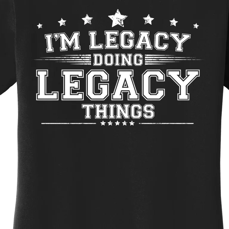 Im Legacy Doing Legacy Things Women's T-Shirt