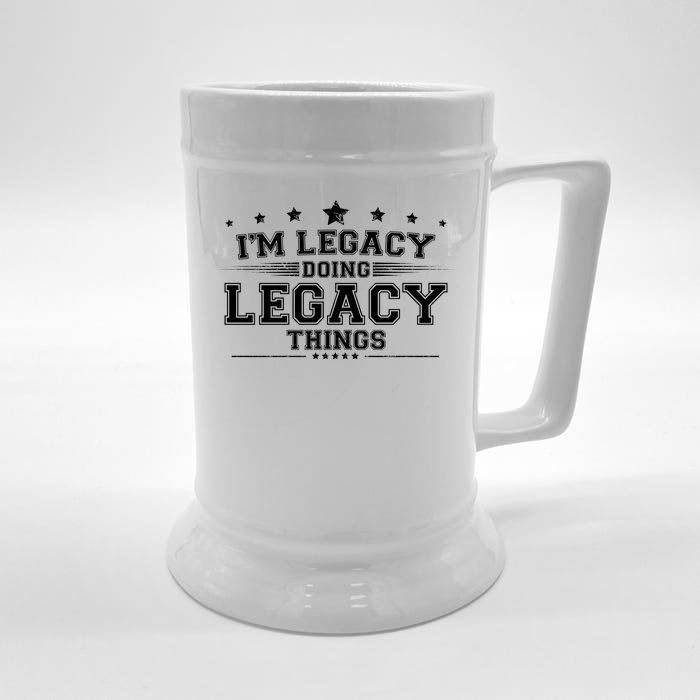 Im Legacy Doing Legacy Things Front & Back Beer Stein