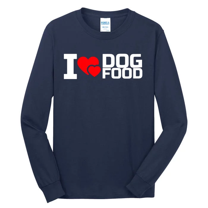 I Love Dog Food Tall Long Sleeve T-Shirt