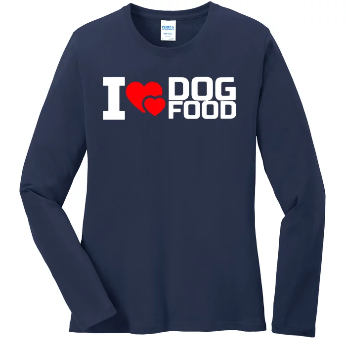 I Love Dog Food Ladies Long Sleeve Shirt