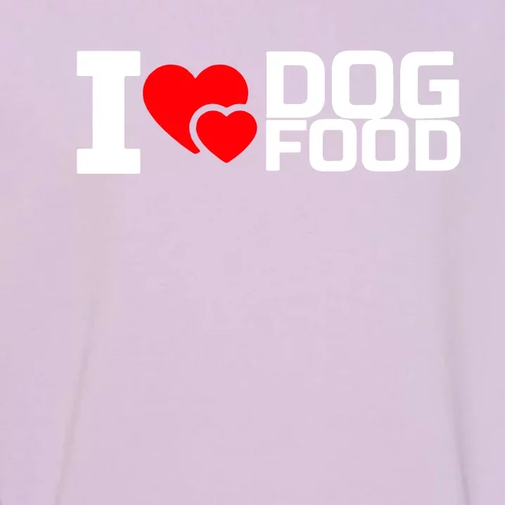 I Love Dog Food Garment-Dyed Sweatshirt