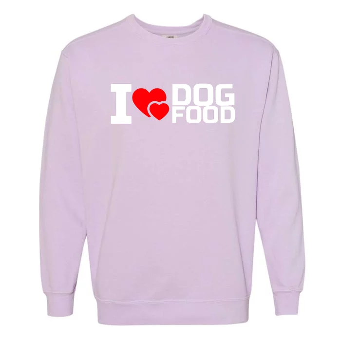 I Love Dog Food Garment-Dyed Sweatshirt