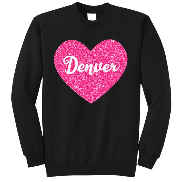 I Love Denver Colorado USA Pink Heart Gift For Women Tall Sweatshirt