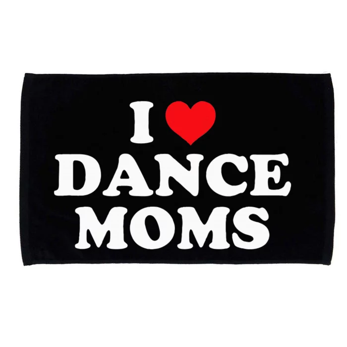 I Love Dance Moms Funny Design Microfiber Hand Towel