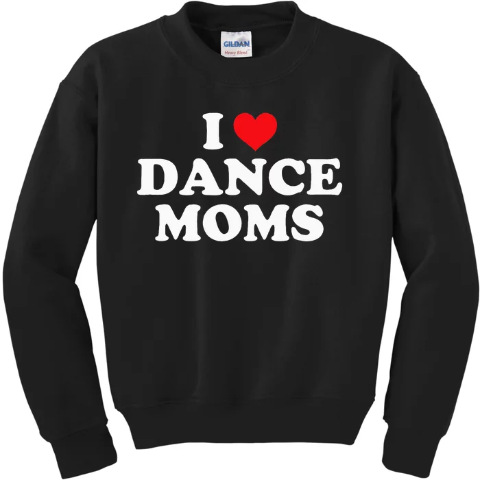 I Love Dance Moms Funny Design Kids Sweatshirt