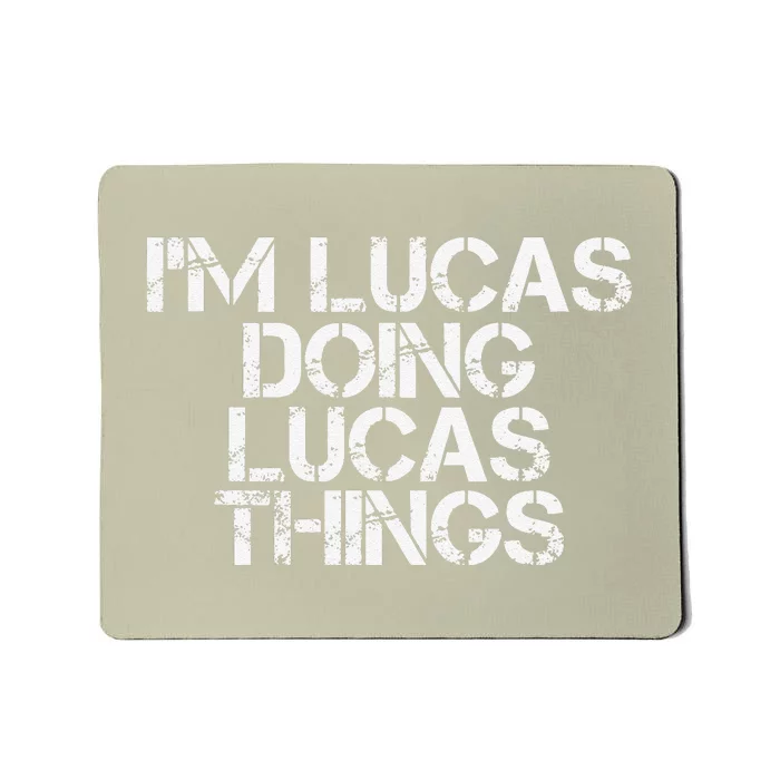 I'M LUCAS DOING LUCAS THINGS Funny Birthday Name Gift Idea Mousepad