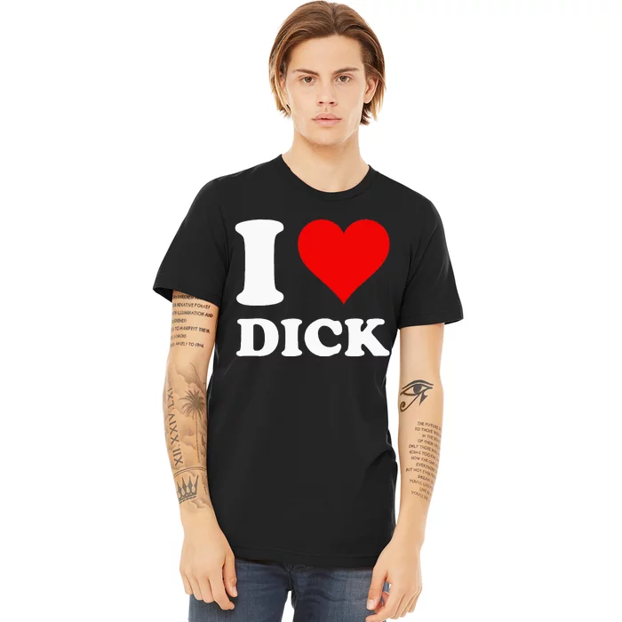 I Love Dick Premium T-Shirt