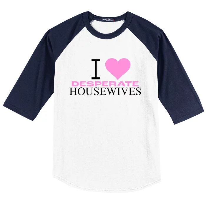 I Love Desperate Housewives Baseball Sleeve Shirt