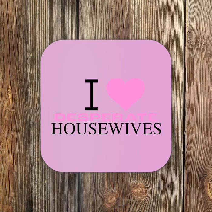 I Love Desperate Housewives Coaster