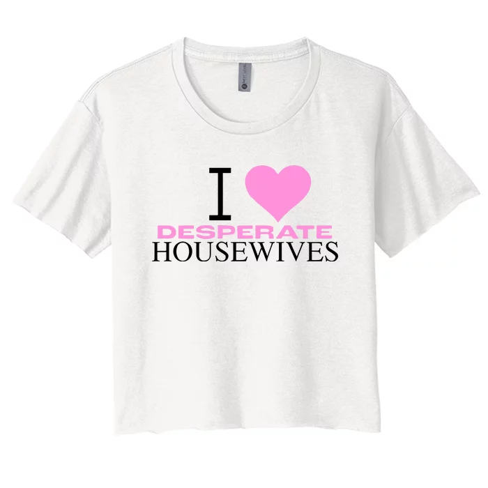 I Love Desperate Housewives Women's Crop Top Tee