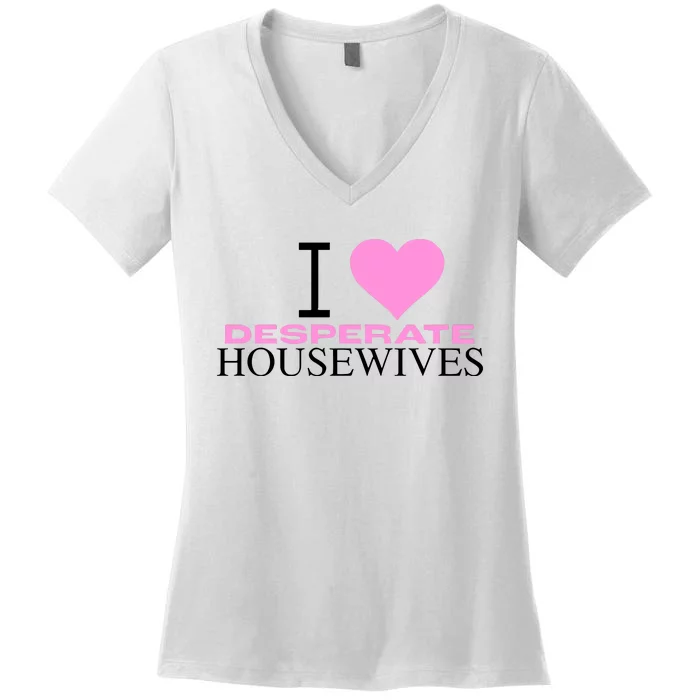 I Love Desperate Housewives Women's V-Neck T-Shirt