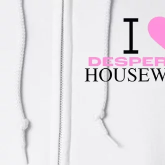 I Love Desperate Housewives Full Zip Hoodie