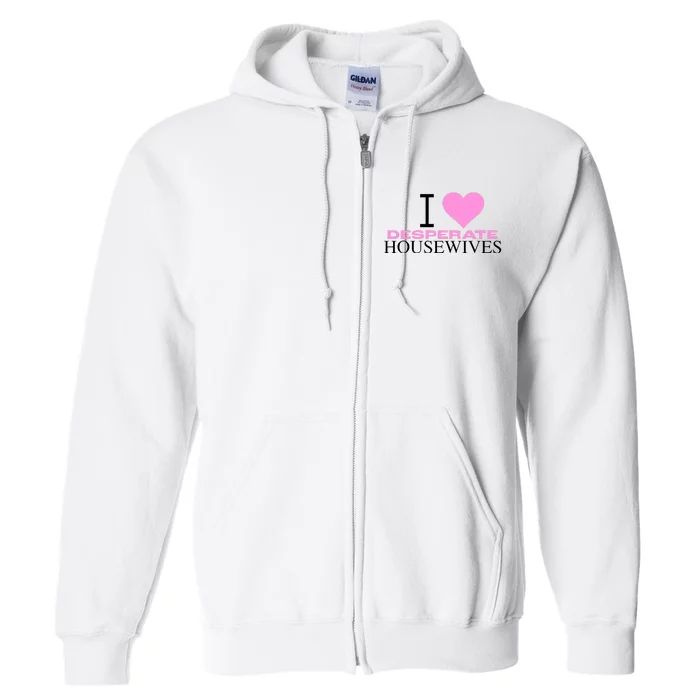 I Love Desperate Housewives Full Zip Hoodie