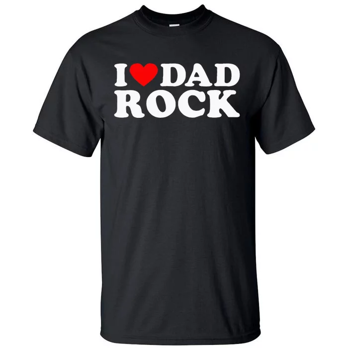 I Love Dad Rock Funny Old Classic Music Humor Statement Tall T-Shirt