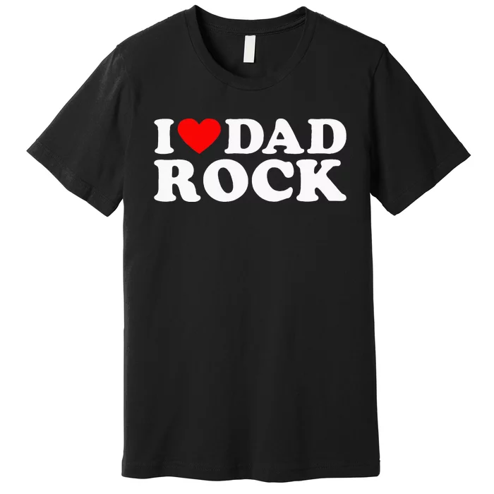 I Love Dad Rock Funny Old Classic Music Humor Statement Premium T-Shirt