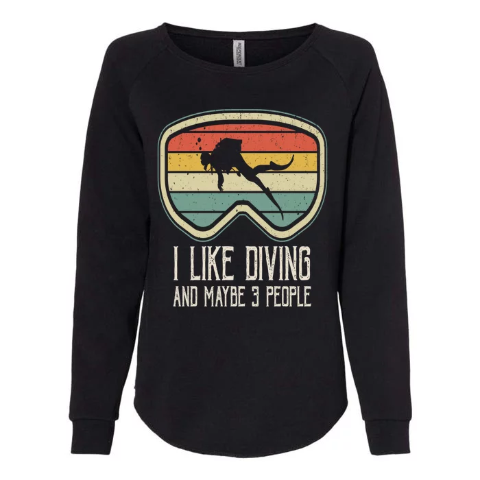 I Like Diving And Maybe 3 People Distressed Scuba Diver Dive Womens California Wash Sweatshirt