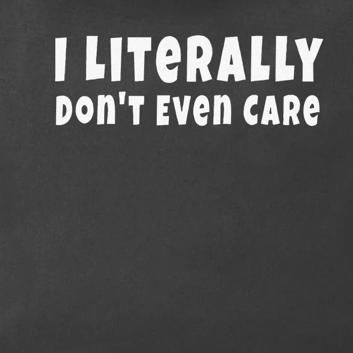 I Literally Don't Even Care Funny Quote Zip Tote Bag