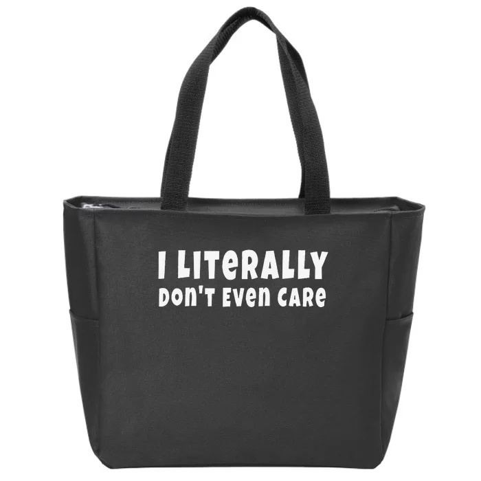 I Literally Don't Even Care Funny Quote Zip Tote Bag