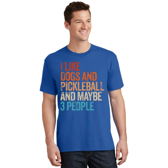 I Like Dogs Pickleball And Maybe 3 People T-Shirt