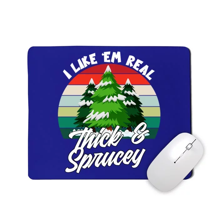 I Like Em Real Thick And Sprucey Funny Christmas Tree Funny Gift Mousepad