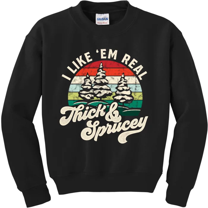 I Like Em Real Thick & Sprucey Funny Christmas Tree Kids Sweatshirt