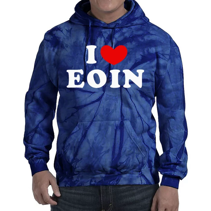 I Love Eoin I Heart Eoin Tie Dye Hoodie