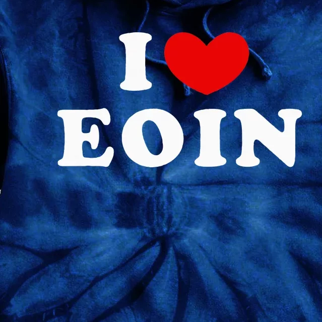 I Love Eoin I Heart Eoin Tie Dye Hoodie