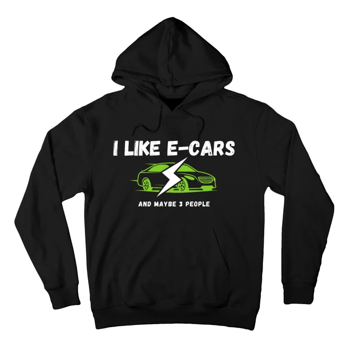 I Like ECars And Maybe 3 People Funny Drive Electric Cars Drive Electric Plug In Hoodie