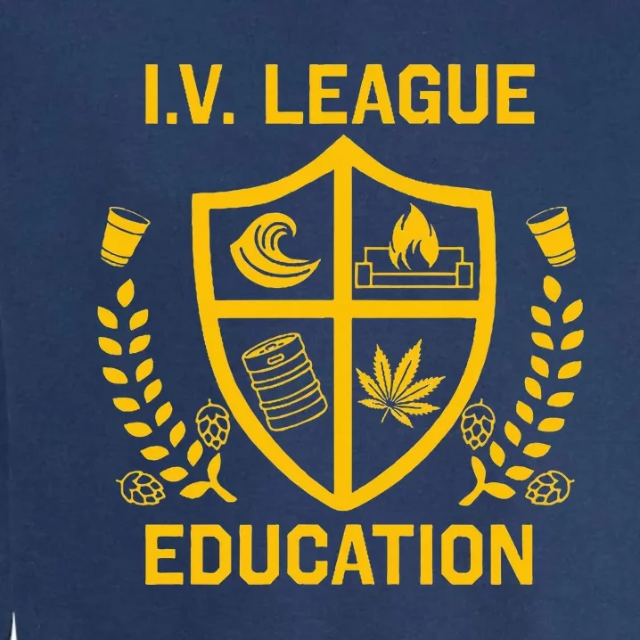 Iv League Education I Partied In Isla Vista Garment-Dyed Sweatshirt