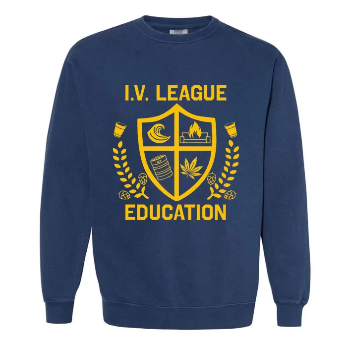 Iv League Education I Partied In Isla Vista Garment-Dyed Sweatshirt