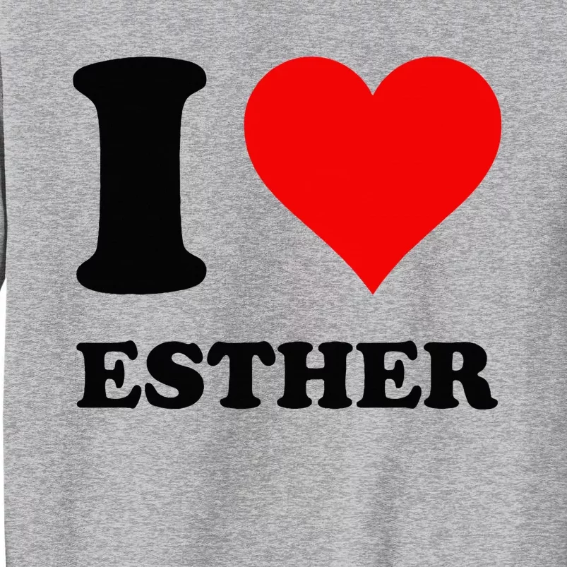 I Love Esther Tall Sweatshirt