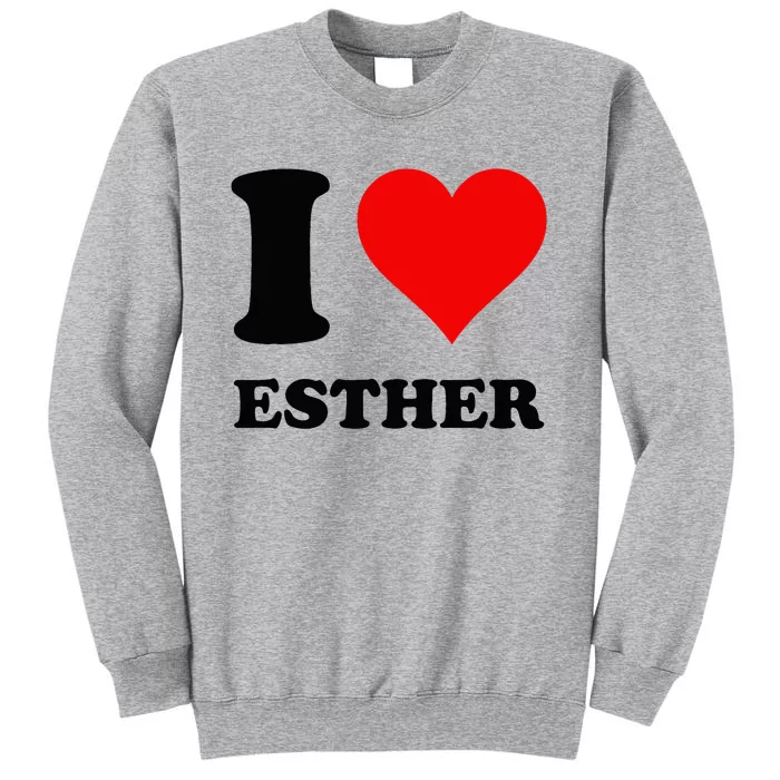 I Love Esther Tall Sweatshirt