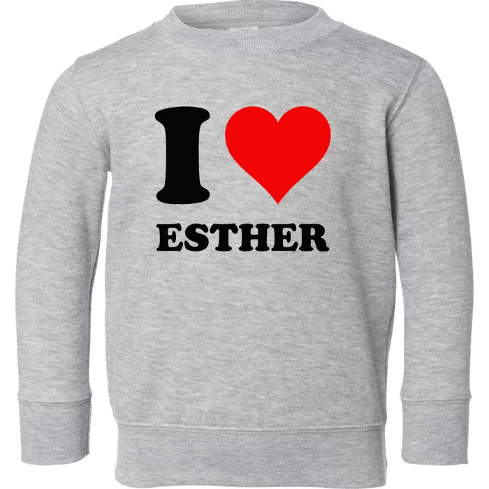 I Love Esther Toddler Sweatshirt