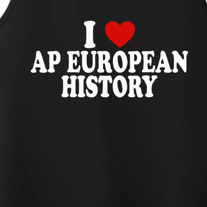 I Love Europe History Ap European I Love Ap European History Performance Tank