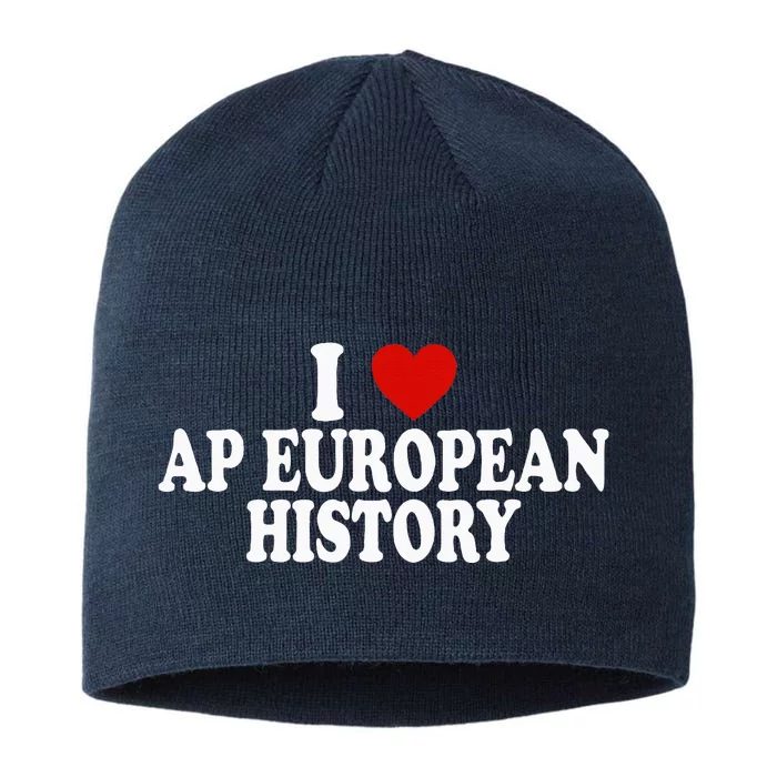 I Love Europe History Ap European I Love Ap European History 8 1/2in Sustainable Knit Beanie