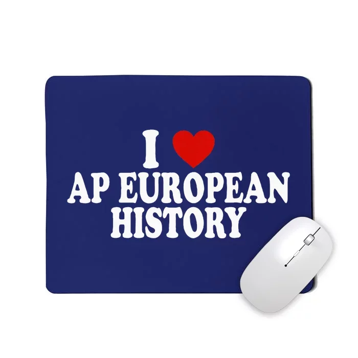 I Love Europe History Ap European I Love Ap European History Mousepad