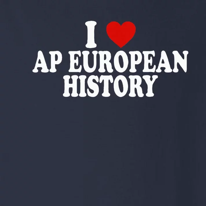 I Love Europe History Ap European I Love Ap European History Toddler Long Sleeve Shirt