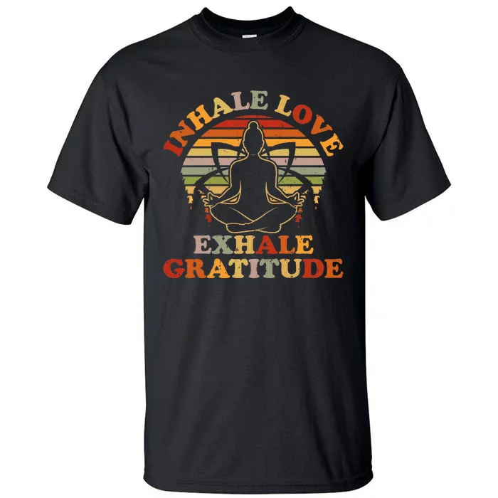 Inhale Love Exhale Gratitude Yoga Meditation Spiritual Tall T-Shirt