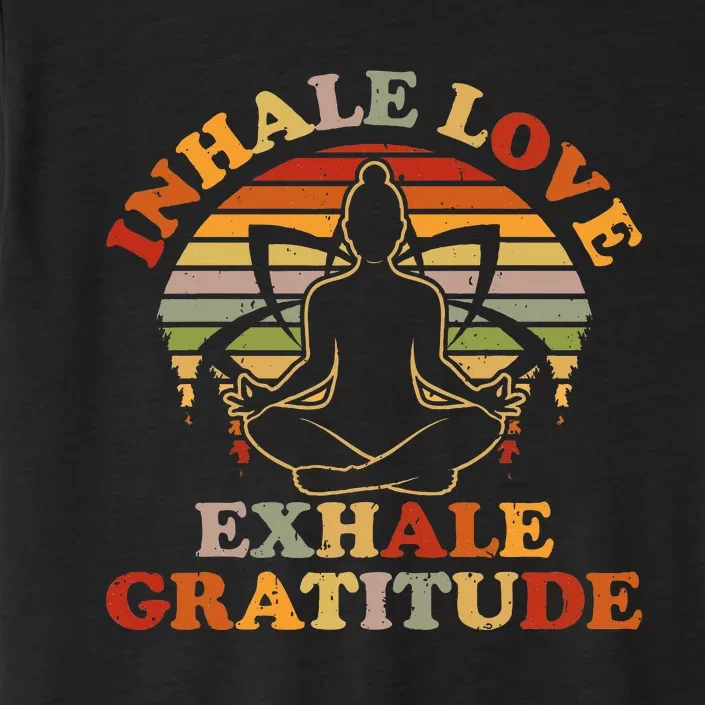 Inhale Love Exhale Gratitude Yoga Meditation Spiritual ChromaSoft Performance T-Shirt