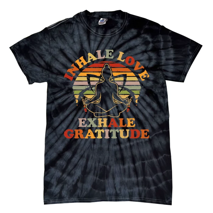 Inhale Love Exhale Gratitude Yoga Meditation Spiritual Tie-Dye T-Shirt