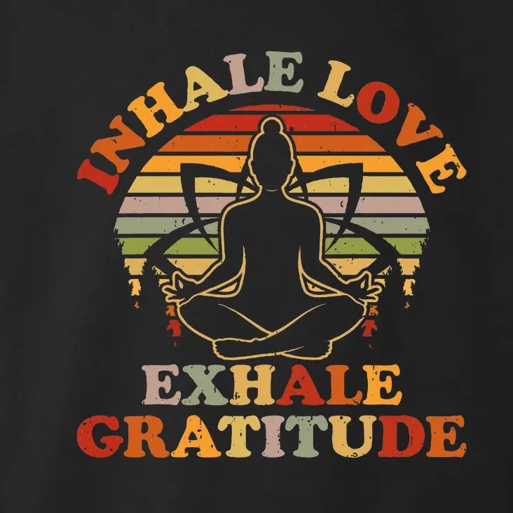 Inhale Love Exhale Gratitude Yoga Meditation Spiritual Toddler Hoodie