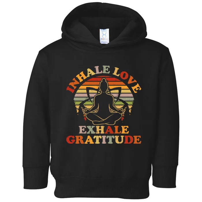 Inhale Love Exhale Gratitude Yoga Meditation Spiritual Toddler Hoodie