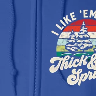 I Like Em Real Thick And Sprucey Funny Christmas Tree Cute Gift Full Zip Hoodie